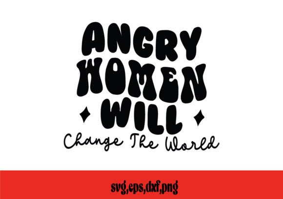 Angry Women Will Change the World SVG
