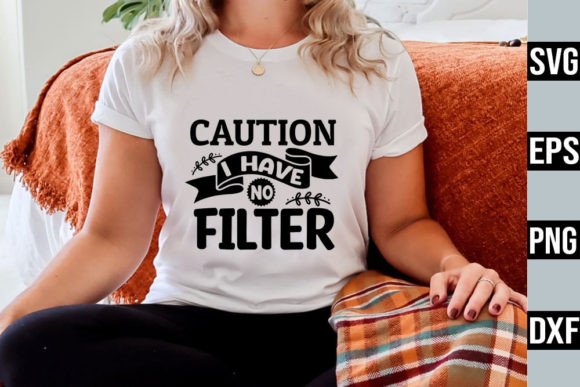Caution I Have No Filter – Sarcastic SVG Review