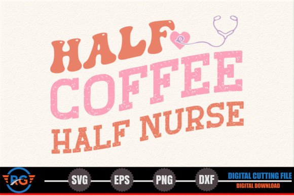 Half Coffee Half Nurse – Retro Nurse SVG