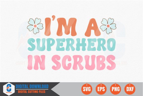 I m a Superhero in Scrubs Retro SVG