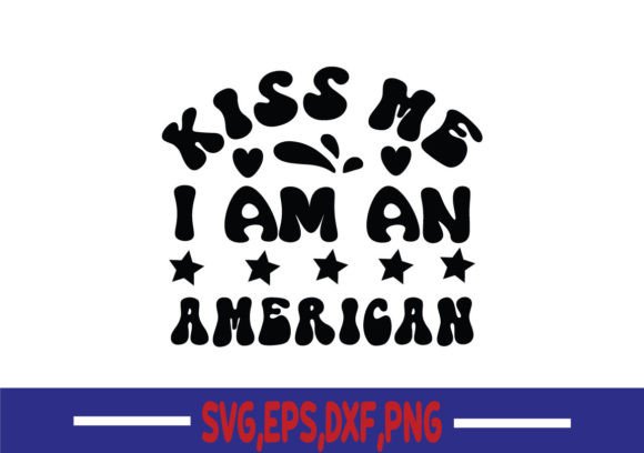 Kiss Me I Am an American SVG Review