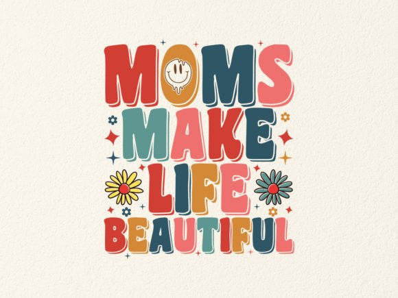 Moms Make Life Beautiful SVG Design Review