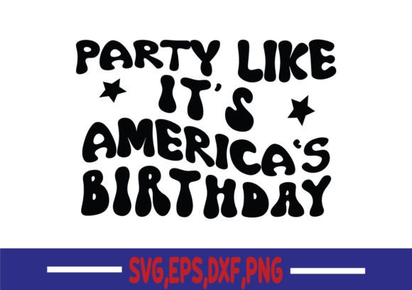 Party Like It s America s Birthday SVG Review
