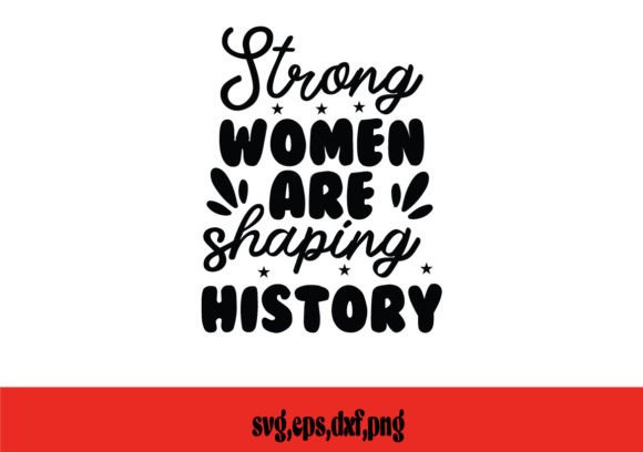 Strong Women Are Shaping History SVG Review